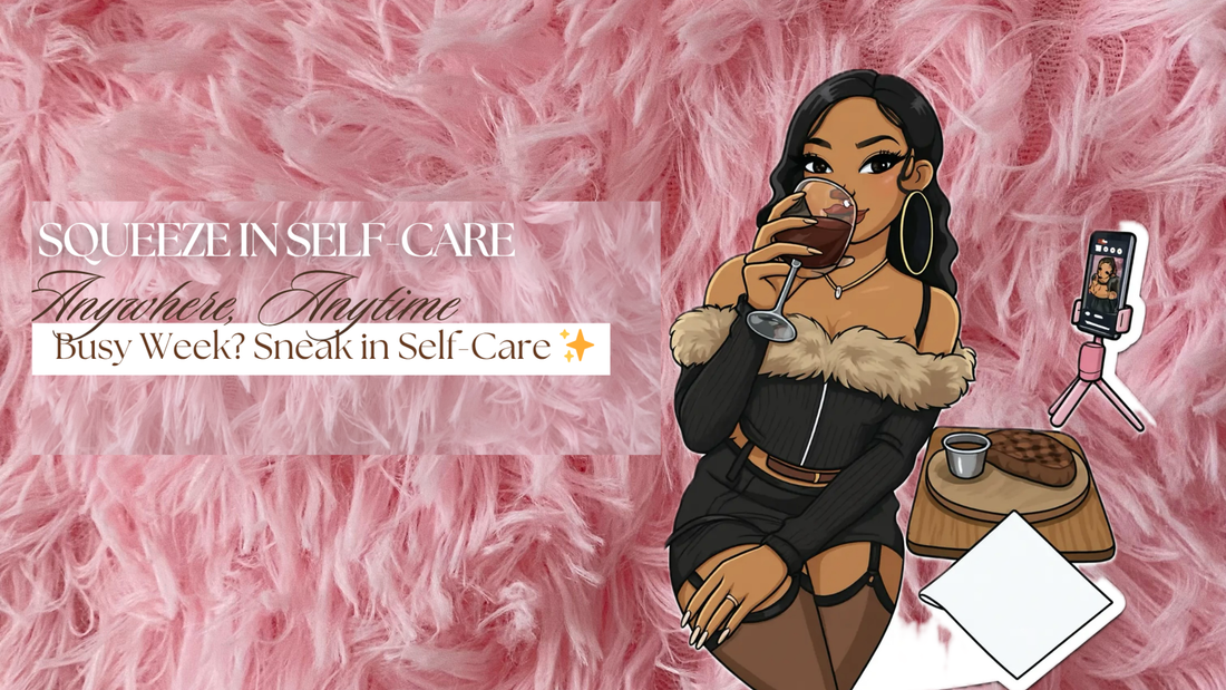 3 Quick Ways to Sneak Self-Care into a Busy Weekday